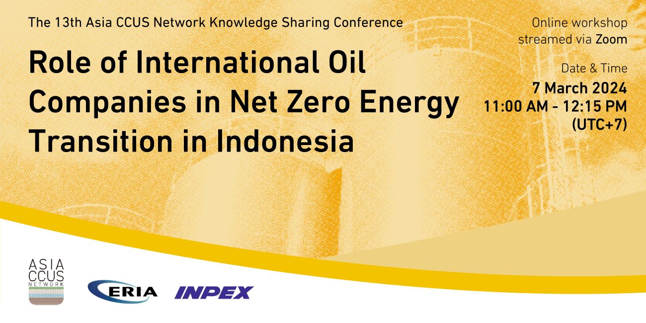 The 13th Asia CCUS Network (ACN) Knowledge Sharing Conference 'Role of International Oil Companies in Net Zero Energy Transition in Indonesia'