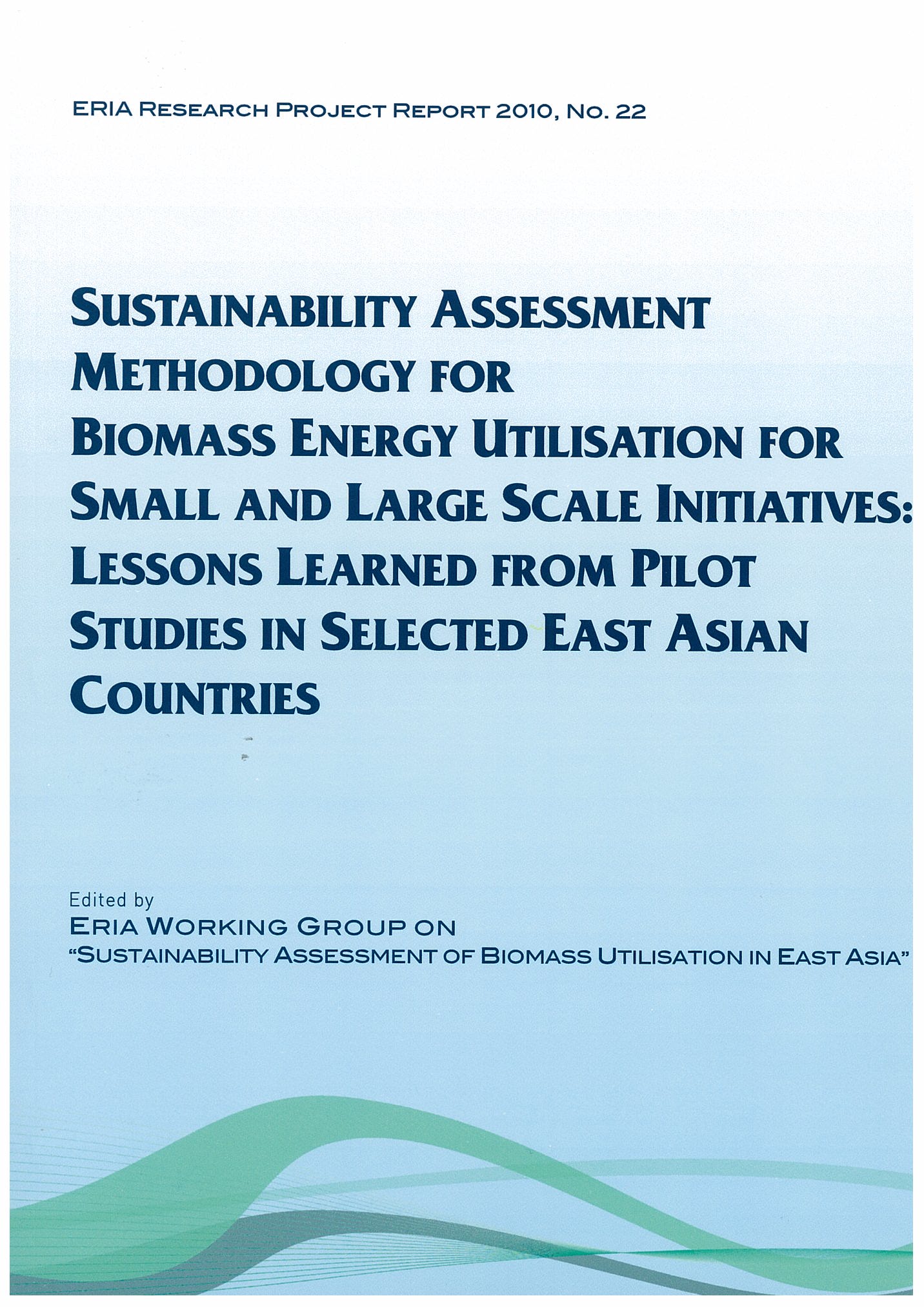 Sustainability Assessment methodology for Biomass Energy Utilization for Small and Large Scale Initiatives: Lessons Learned from Pilot Studies in Selected East Asian Countries