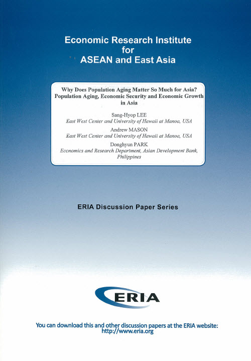 Why Does Population Aging Matter So Much for Asia? Population Aging, Economic Security and Economic Growth in Asia