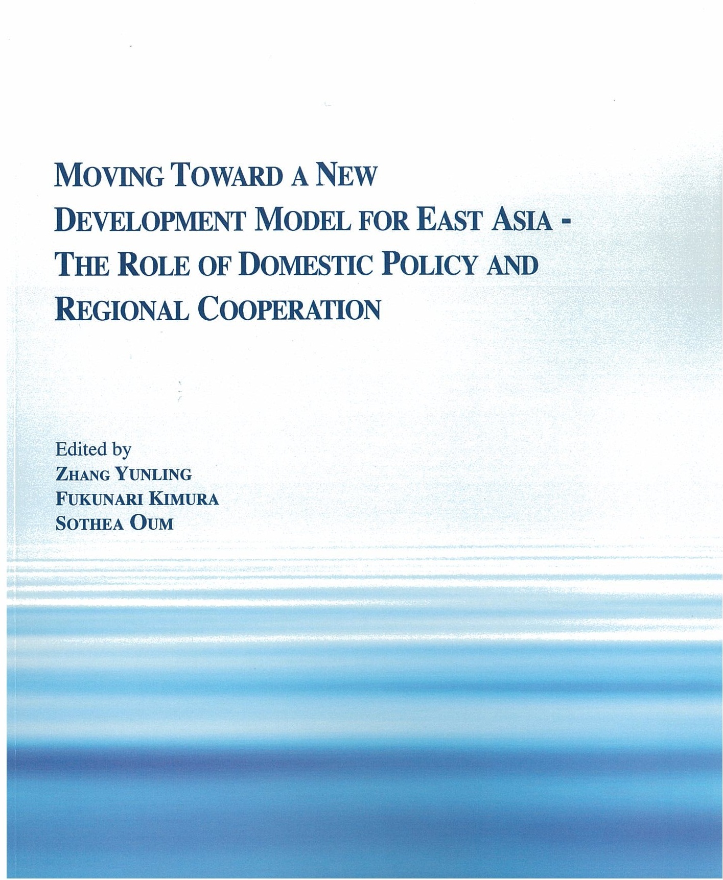 Moving Toward a New Development Model for East Asia- The Role of Domestic Policy and Regional Cooperation