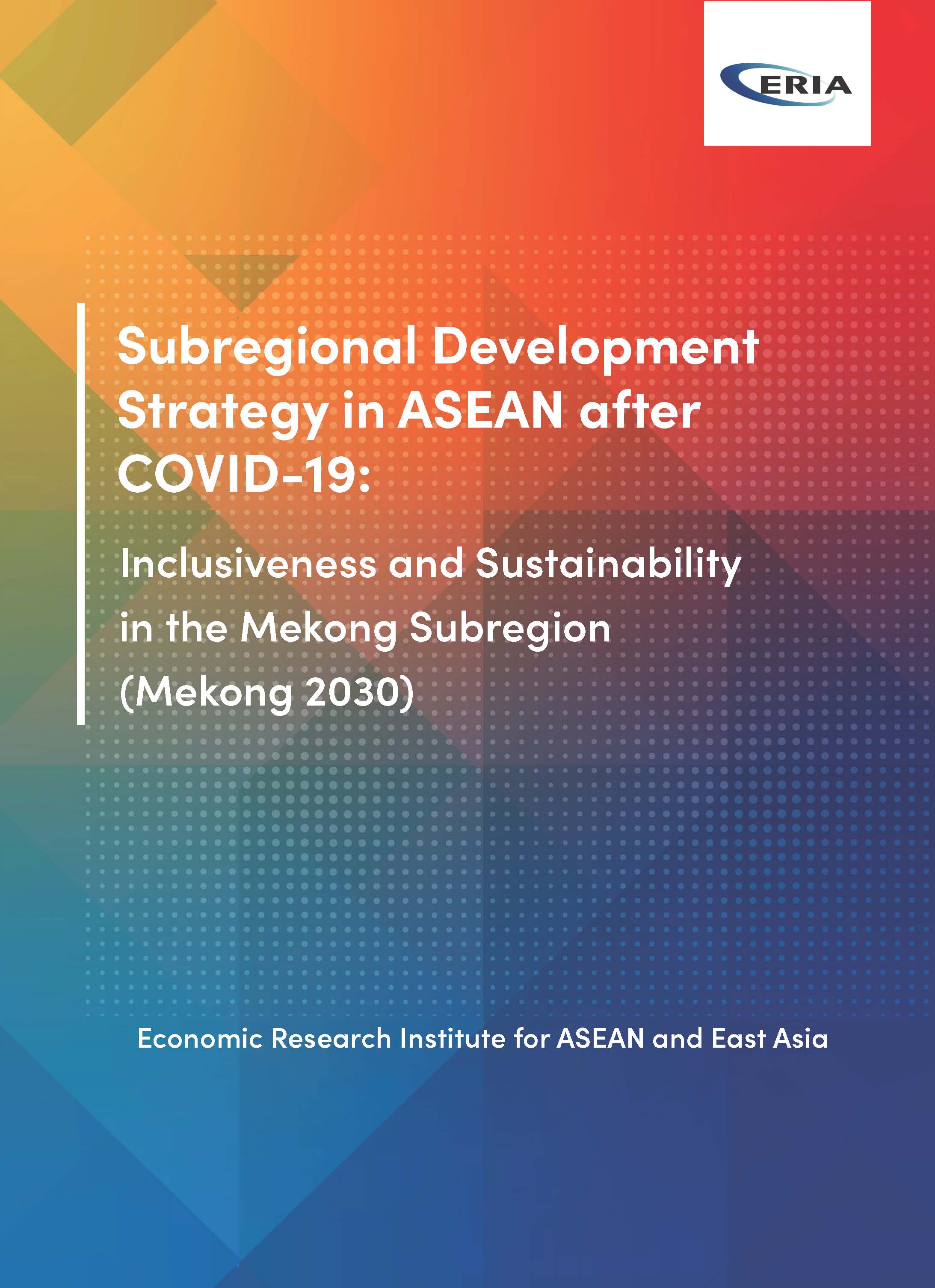 Subregional Development Strategy in ASEAN after COVID-19: Inclusiveness and Sustainability in the Mekong Subregion (Mekong 2030)